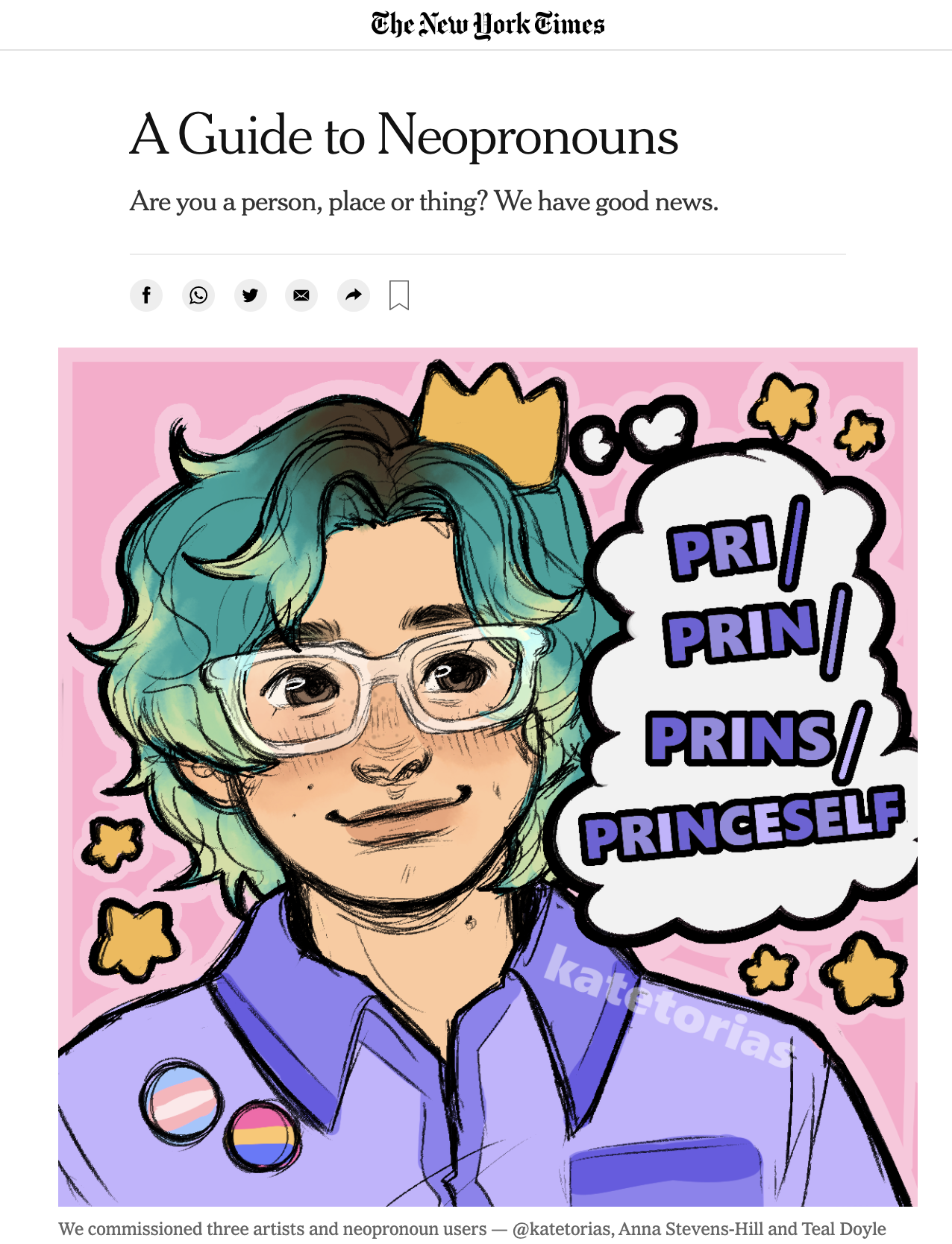 A screen shot of the New York Times Article "A Guide to Neopronouns" by Ezra Marcus showing an illustration self-portrait by @katetorias with the words Pri/Prin/Prins/Princeself next to Princeself. Pri is shown with tan skin, green hair, white glasses, a gold crown against a pink background.