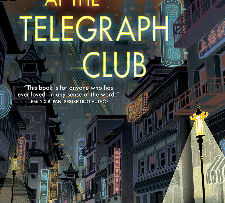 Last Night at the Telegraph Club – YA Historical Fiction About a Chinese American Teenage Girl Falling in Love with Another Girl in 1954 San Francisco
