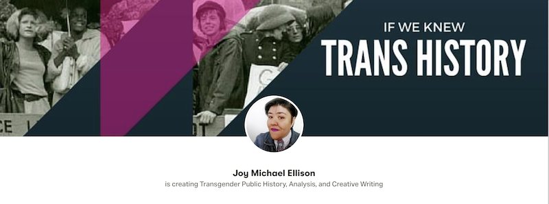 “If We Knew Trans History” – A Series by Joy Michael Ellison