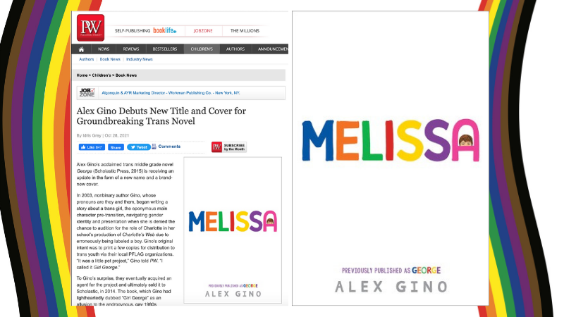 Publishing Can – And IS – Doing Better: Alex Gino’s Groundbreaking Book About a Trans 5th Grader Is Now Going to Be Titled “Melissa”