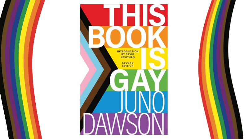 cover of 2nd edition of Juno Dawson's "This Book Is Gay" bracketed by the diversity rainbow pride flags.