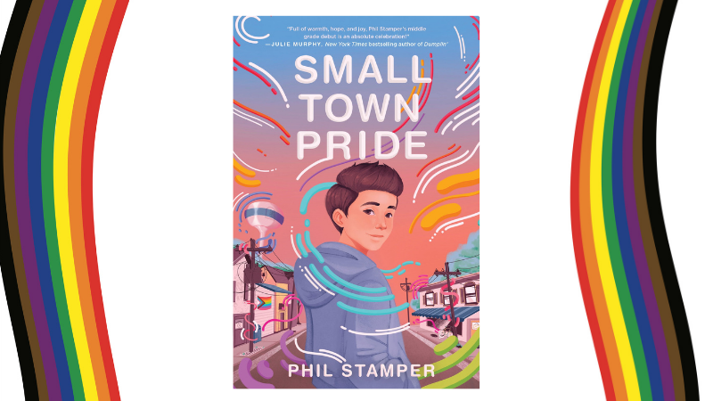Cover of "Small Town Pride" by Phil Stamper flanked by Queer Pride diversity flags
