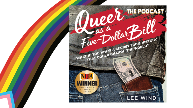 The Queer as a Five-Dollar Bill: The Podcast logo with a diversity rainbow pride flag in the background.