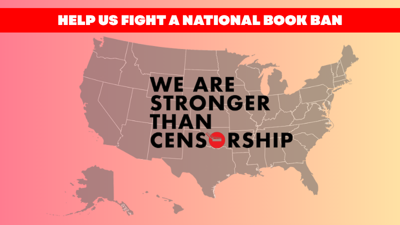 Help us fight a national book ban - with an image of the US in gray over a smoky background, and the "we are stronger than censorship" logo superimposed on the map.