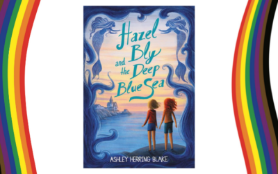 Hazel Bly and the Deep Blue Sea – A Middle Grade Novel About a Girl Who Loses One of Her Two Moms and Has to Navigate Loss, Friendship, and Maybe Magic, Too.