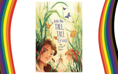 Into the Tall, Tall Grass – a middle grade book with magic where a Latinx girl journeys across her family’s land to save her grandmother’s life – and there’s surprise LGBTQ content!