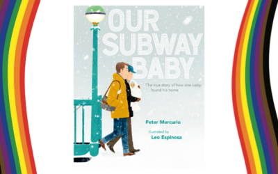 Our Subway Baby – A Picture Book That Tells the True Story of How One Baby Found Their Forever Home with Two Dads