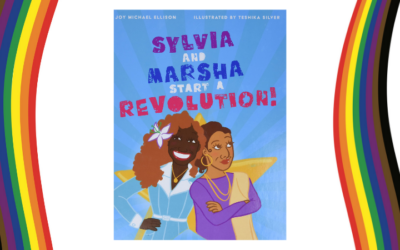 Sylvia and Marsha Start a Revolution – a Picture Book I wish Had Been Read to Me When I Was a Little Kid